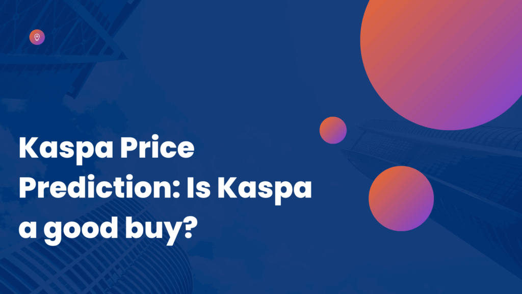 Kaspa Value Prediction 2025, 2026-2030: Is Kas a very good buy for 2025?