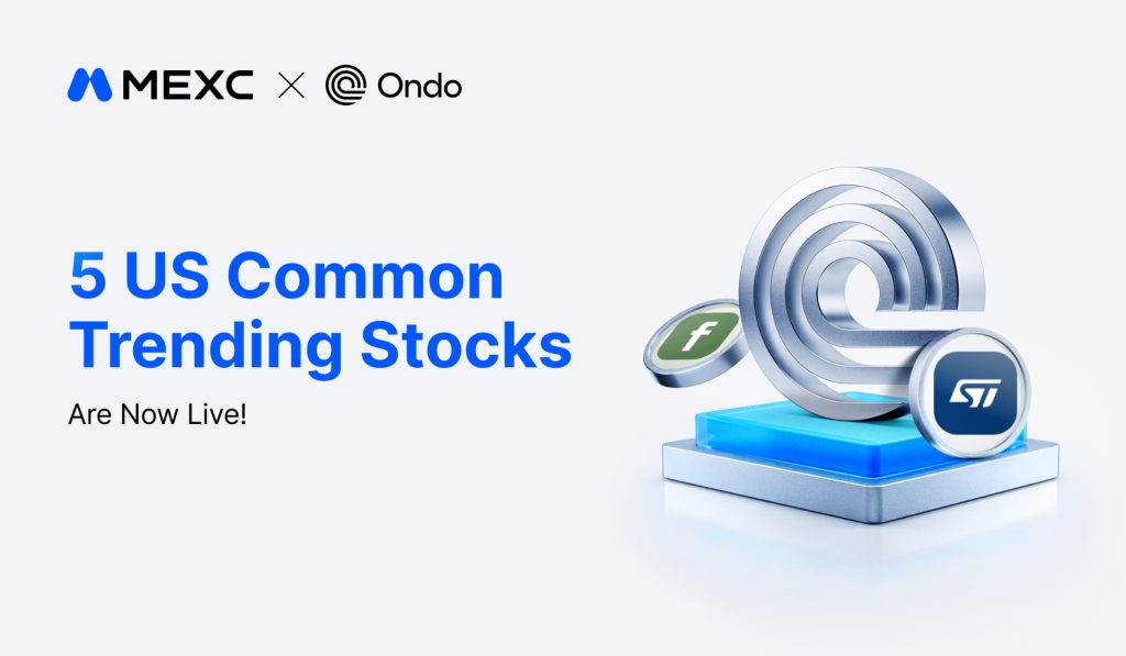 MEXC Adds Five Ondo Tokenized Stocks Spanning Semiconductors To Power Infrastructure MEXC Adds Five Ondo Tokenized Stocks Spanning Semiconductors To Power Infrastructure