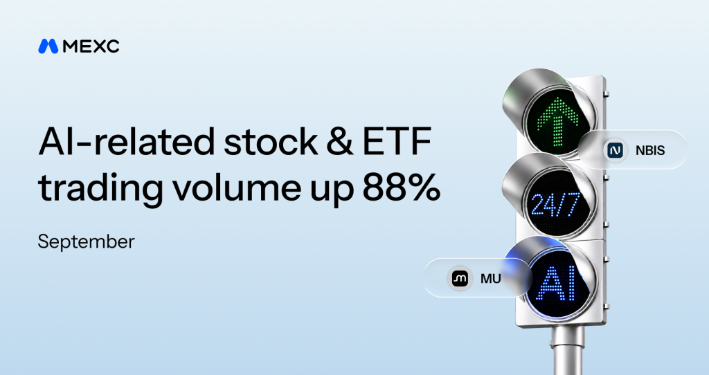 MEXC Reports 88% Growth in AI-Related Tokenized U.S. Stock and ETF Trading Volume in September, With Four Infrastructure Sectors Up Over 90% MEXC Reports 88% Growth in AI-Related Tokenized U.S. Stock and ETF Trading Volume in September, With Four Infrastructure Sectors Up Over 90%